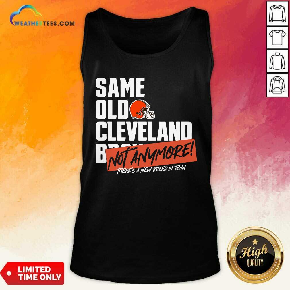 Awesome Same Old Cleveland Not Anymore There Is A New Breed In Town Shirt