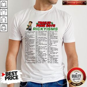 Nice Trailer Park Boys Rickyisms Shirt