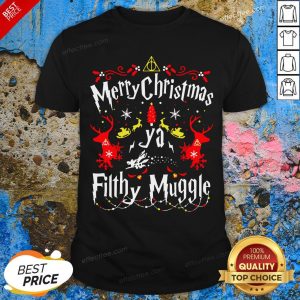 Funny Merry Christmas Ya Filthy Muggle Ugly Shirt