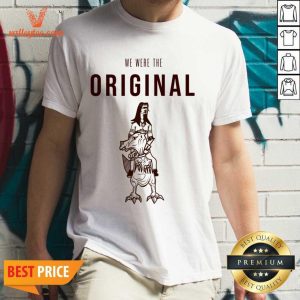 Dinosaur Native American Raptor We Were The Original Shirt