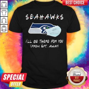 Seahawks I’ll Be There For You From 6ft Away Halloween Shirt