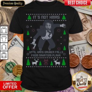 Funny It’s Not Xmas Until Hans Gruber Fall From Nakatomi Plaza Christmas Shirt