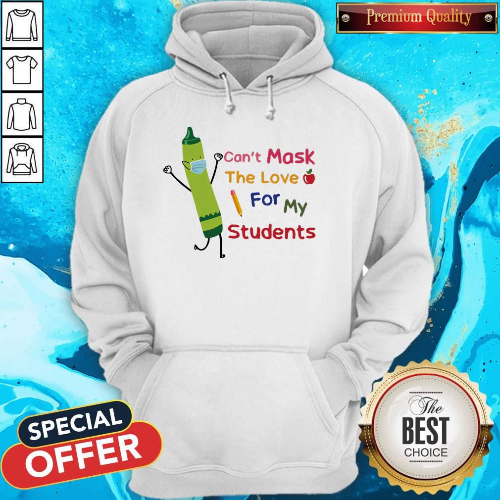 Crayon Wear Mask Can't Mask The Love For My Students Shirt