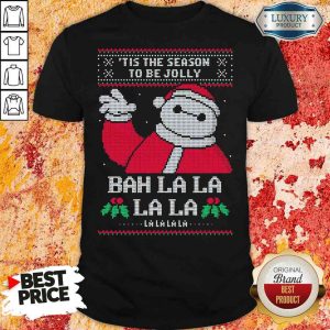 Funny Tis The Season To Be Jolly Bah La La Ugly Christmas Shirt