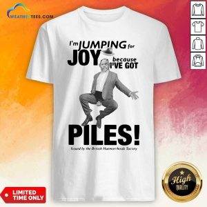 Awesome I’m Jumping For Joy Because I’ve Got Piles Shirt