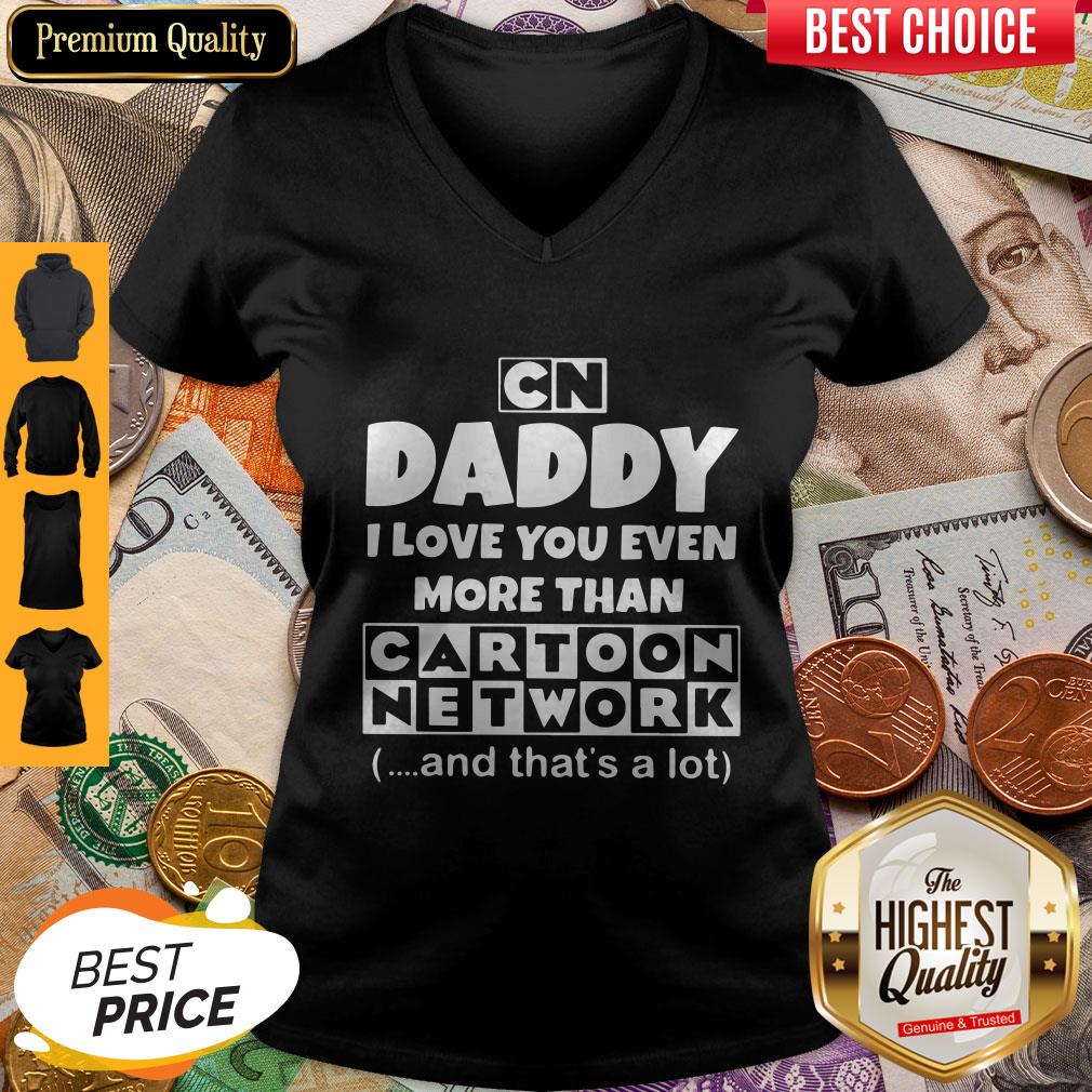 Daddy I Love You Even More Than Cartoon Network And That’s A Lot Shirt