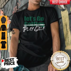Official Let's Go Golfing Play Golf Shirt