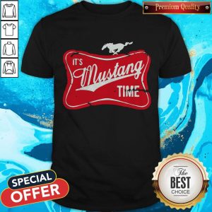 Premium It’s Mustang Time Shirt