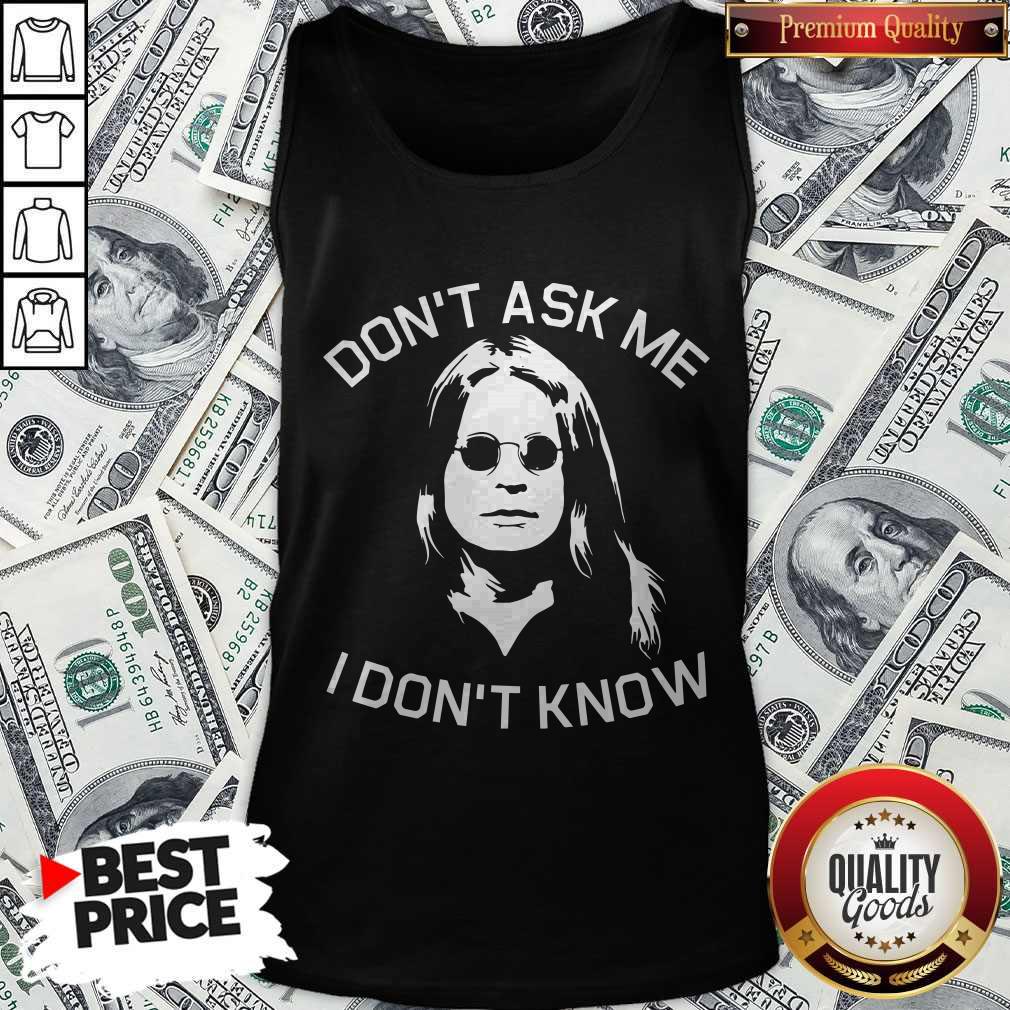 Funny Ozzy Osbourne Don't Ask Me I Don't Know Shirt