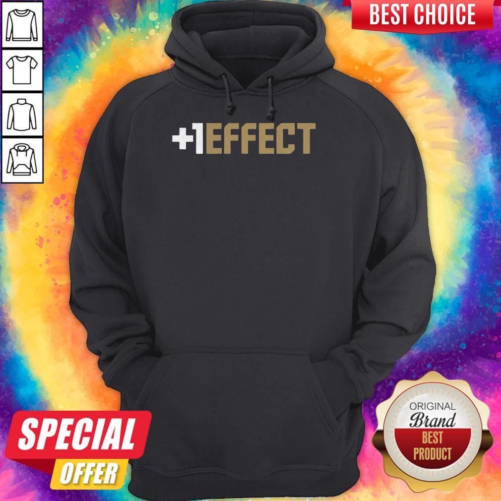 Funny The +1 Effect Shirt