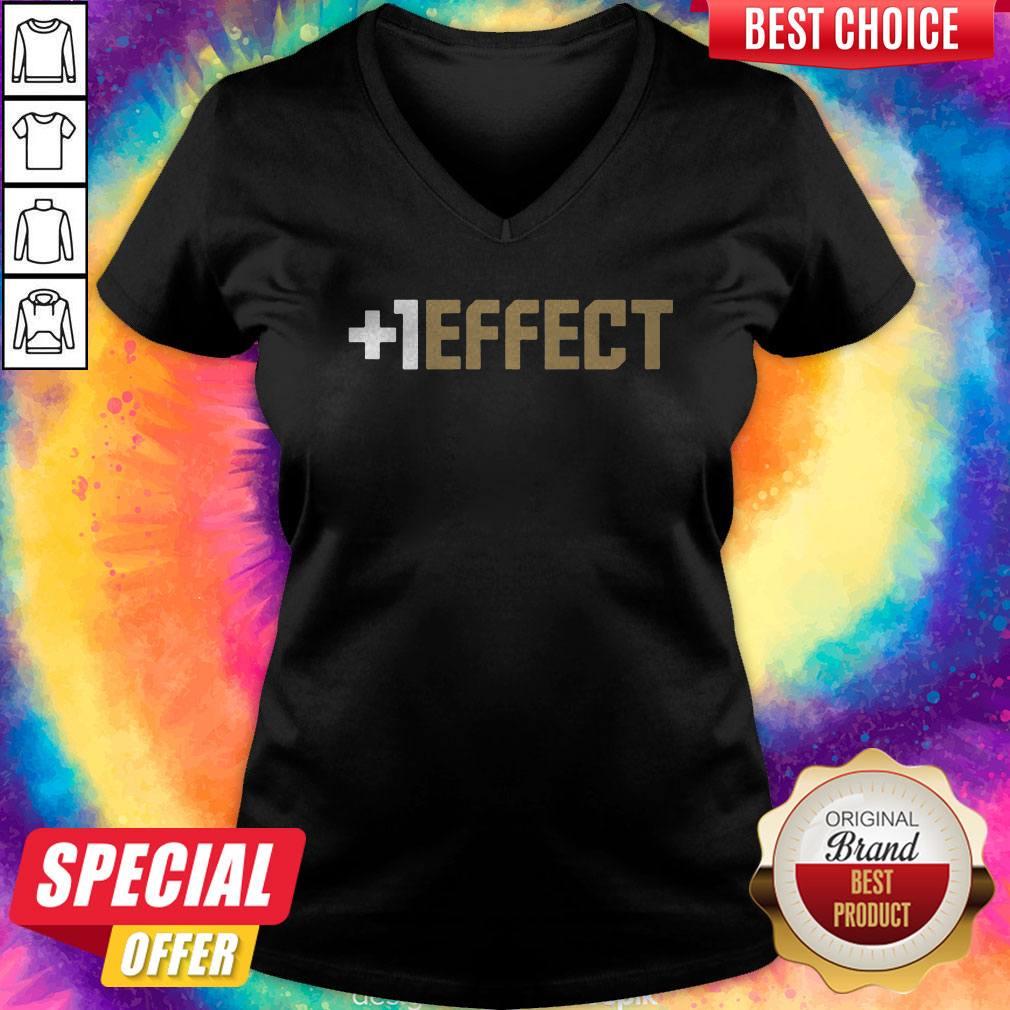 Funny The +1 Effect Shirt