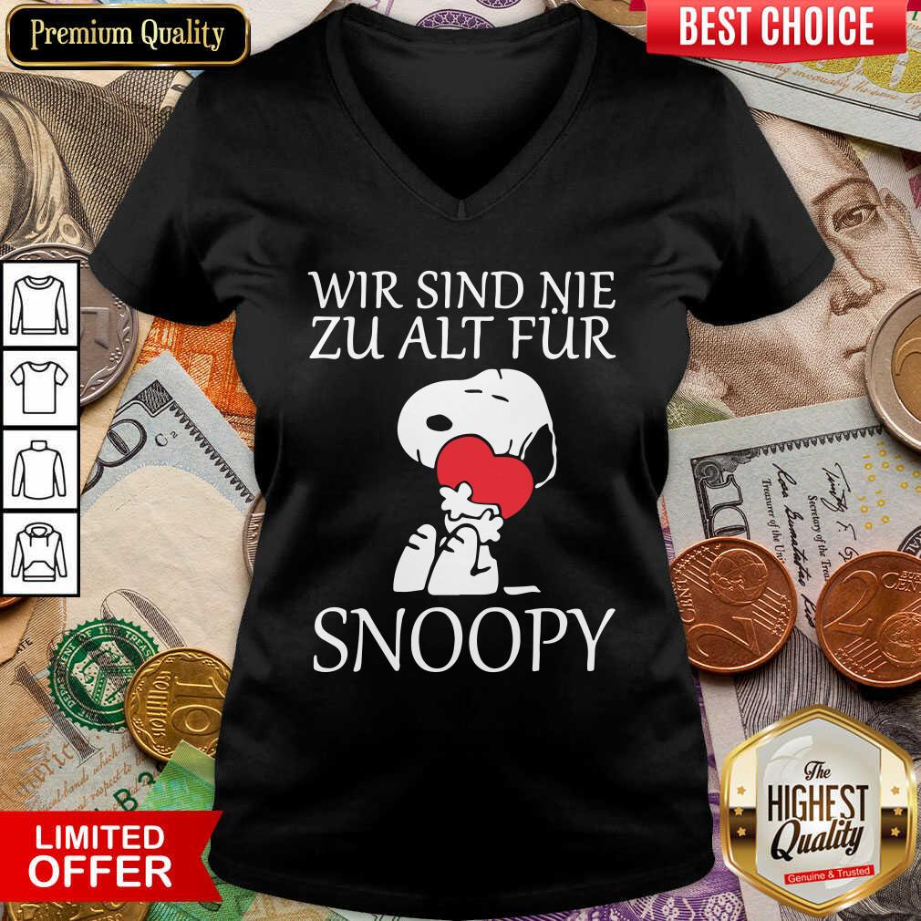 Funny Wir Sind Nie Zu Alt Fur Snoopy Shirt
