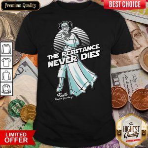Star War The Resistance Never Dies Ruth Bader Ginsburg Shirt