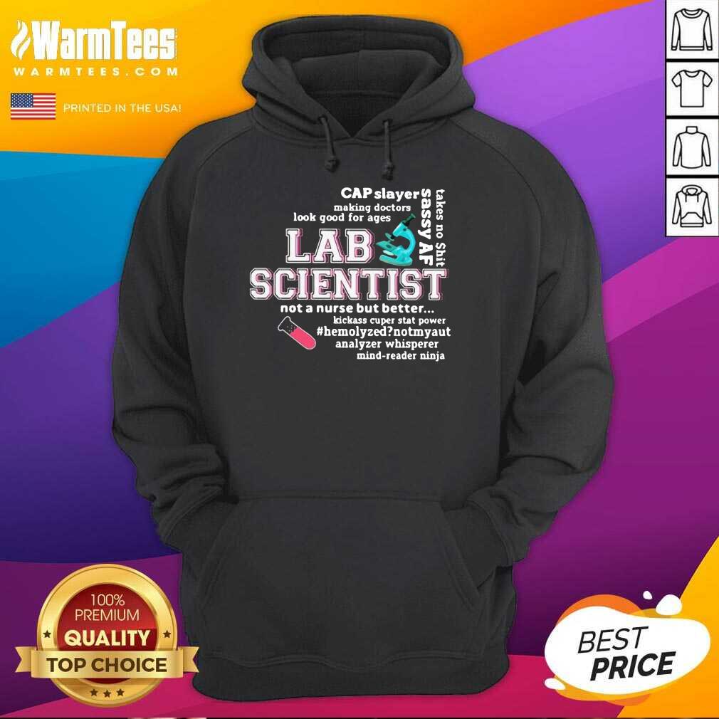 Good Cap Slayer Sassy Af Lab Scientist Not A Nurse But Better Shirt
