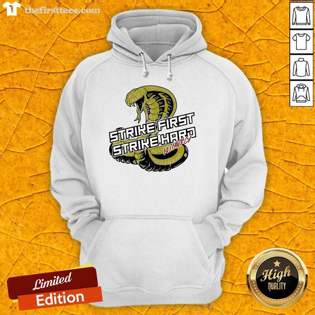 Good Cobra Kai Strike First Strike Hard No Mercy Shirt