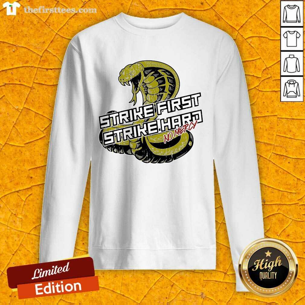 Good Cobra Kai Strike First Strike Hard No Mercy Shirt