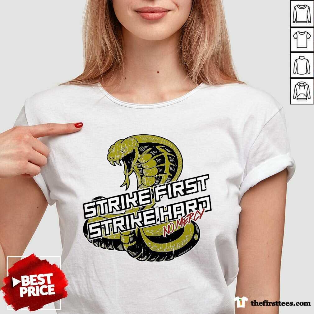 Good Cobra Kai Strike First Strike Hard No Mercy Shirt