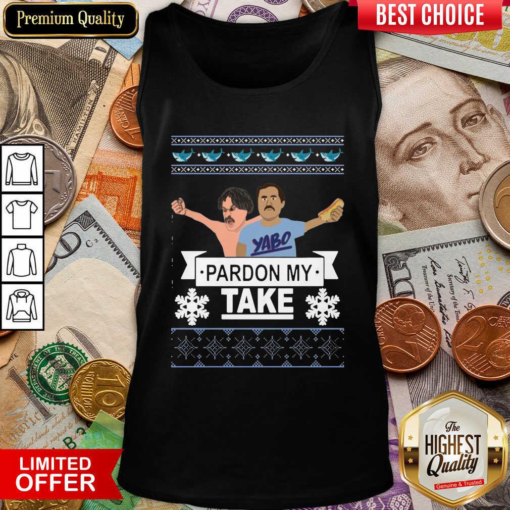 Good Yabo Pardon My Take Ugly Christmas Shirt