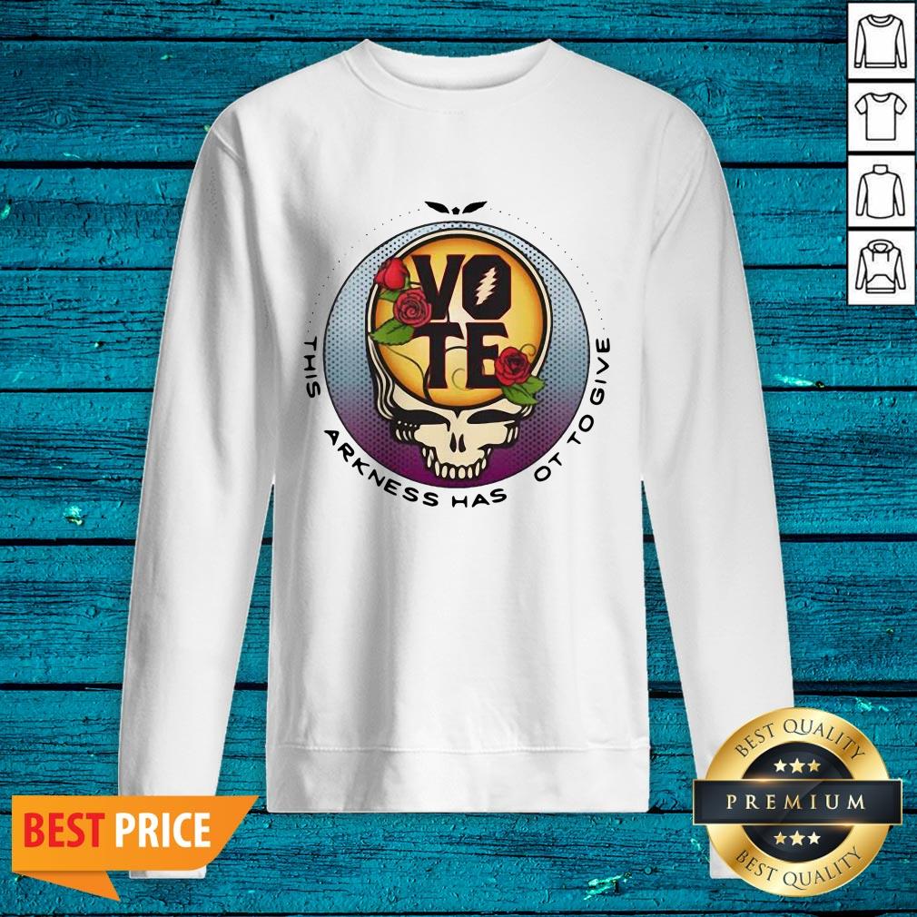Grateful Dead This Darkness Has Got To Give Vote Shirt