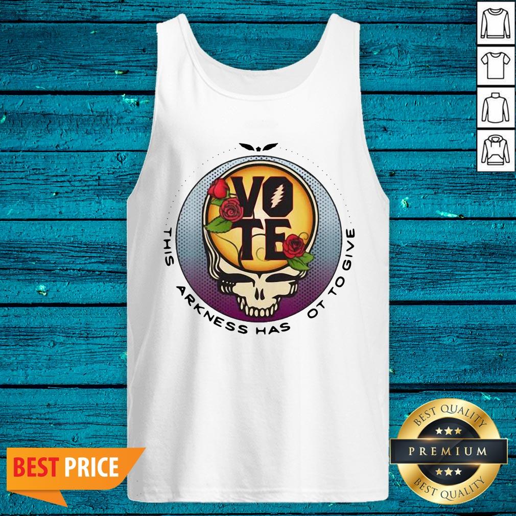 Grateful Dead This Darkness Has Got To Give Vote Shirt
