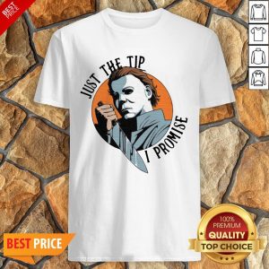 Michael Myers Just The Tip I Promise Halloween Shirt