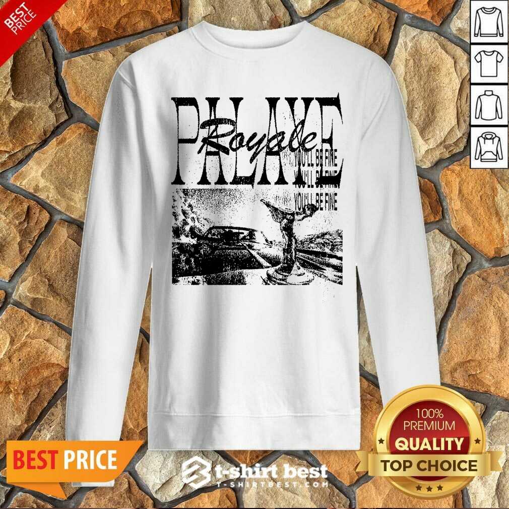 Happy Palaye Royale Merch You’ll Be Fine Shirt