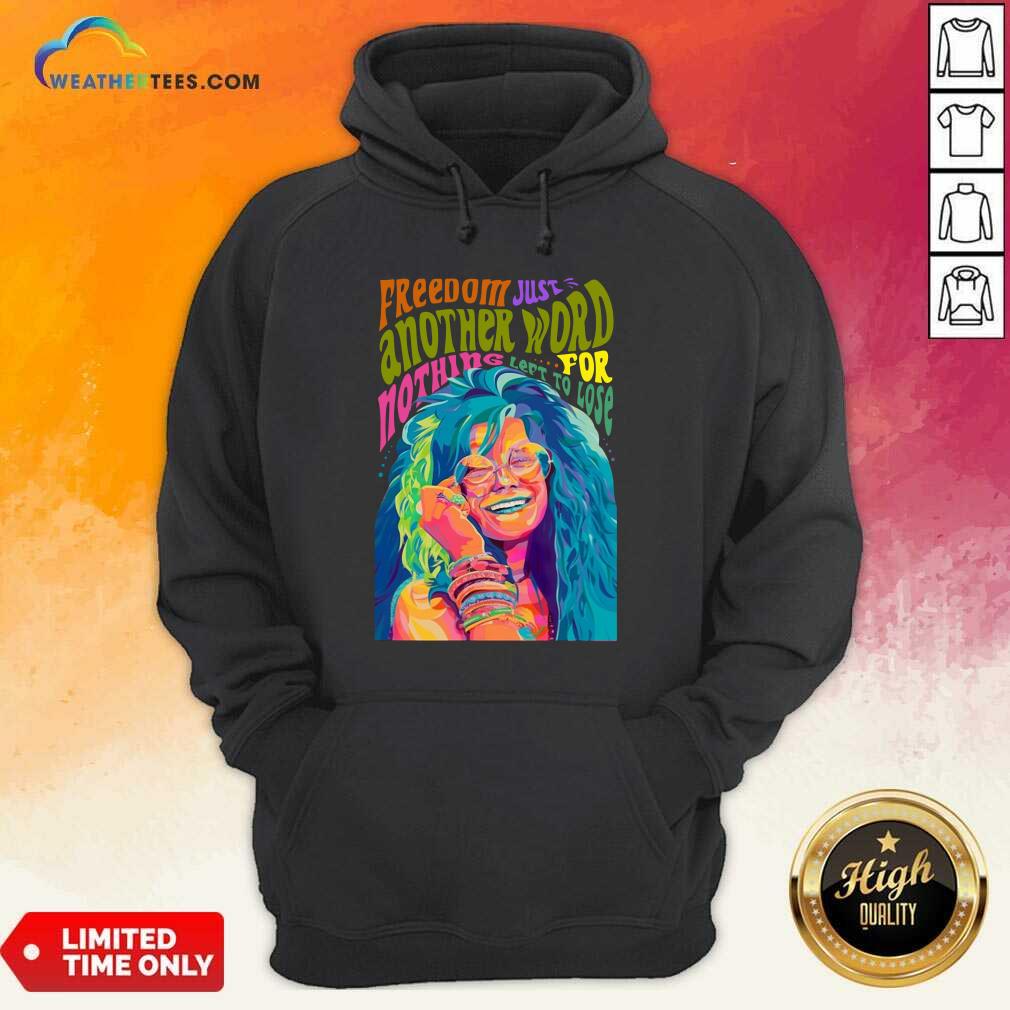 Happy The Janis Joplin Freedom Just Another Word For Nothing Left To Lose Shirt