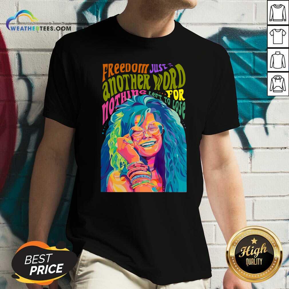 Happy The Janis Joplin Freedom Just Another Word For Nothing Left To Lose Shirt