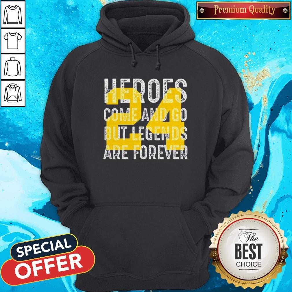 Heroes Come And Go But Legends Are Forever 24 Kobe Bryant Shirt