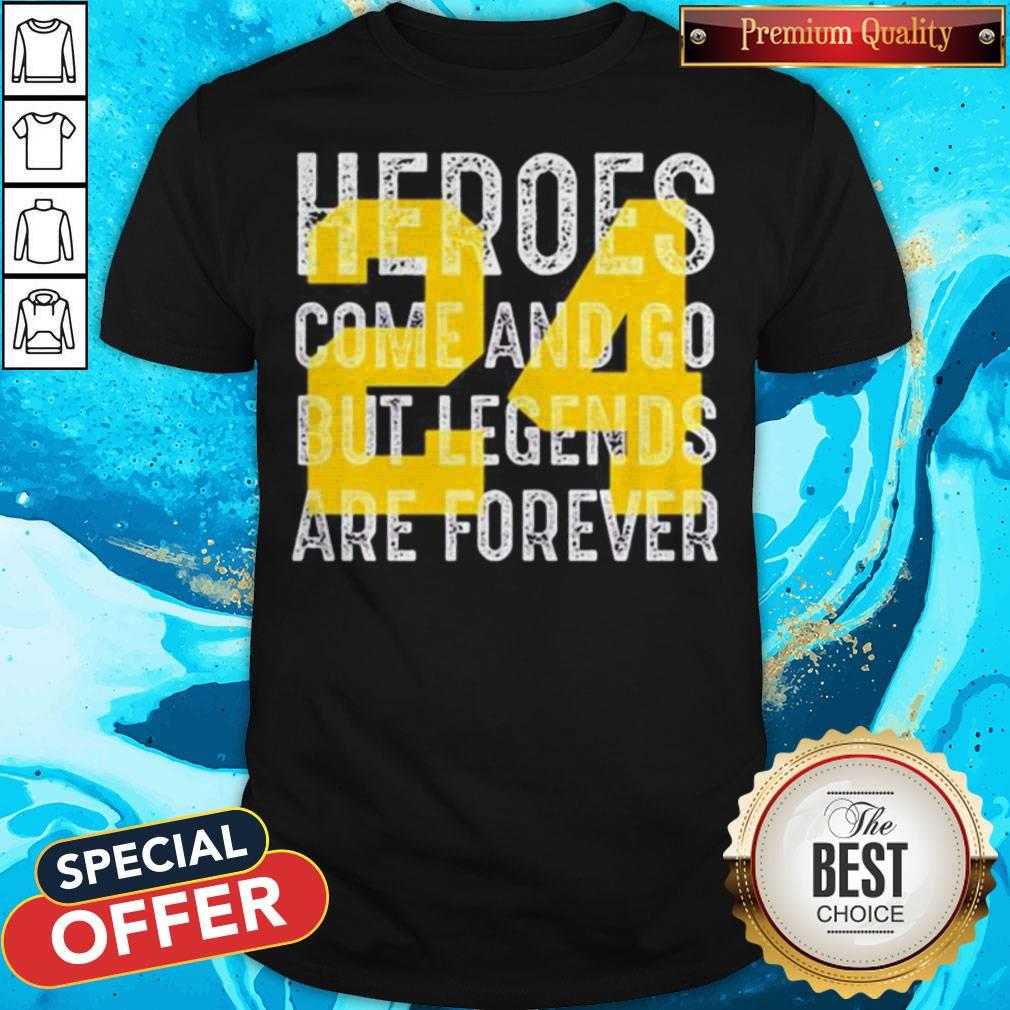Heroes Come And Go But Legends Are Forever 24 Kobe Bryant Shirt