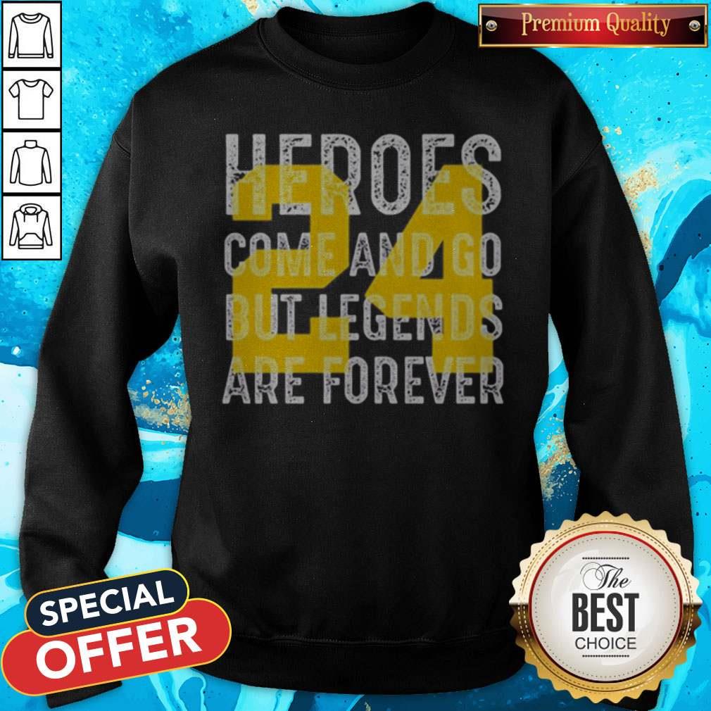 Heroes Come And Go But Legends Are Forever 24 Kobe Bryant Shirt