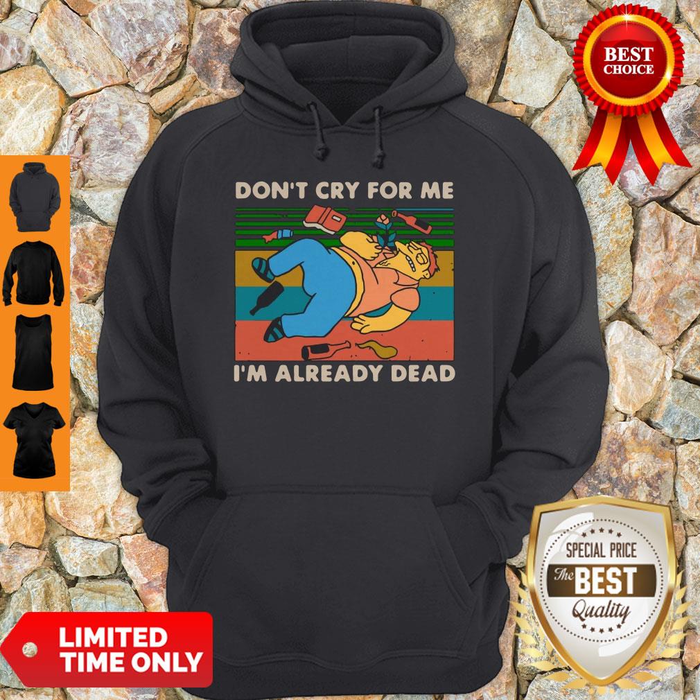 Don't Cry For Me I'm Already Dead Barney Gumble Vintage Shirt