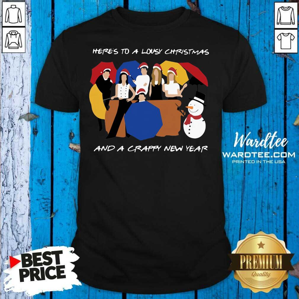 Hot Friends TV Show Here’s To A Lousy Christmas And A Crappy New Year Shirt