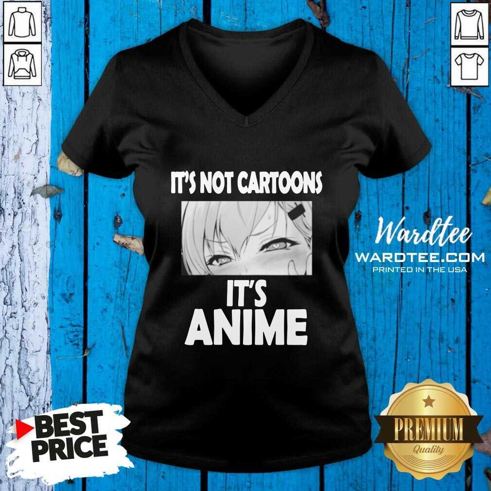 Hot It's Not Cartoons Its Anime Japanese Manga Anime Shirt