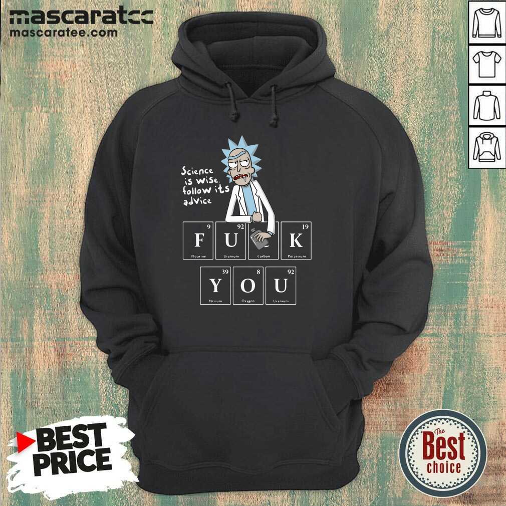 Hot Rick Sanchez Science Is Wise Follow Its Advice Fuck You Shirt