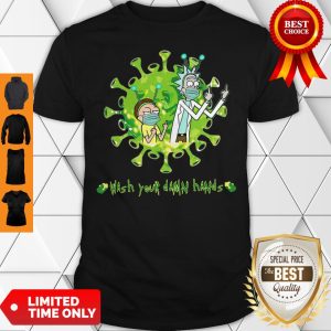 Rick And Morty Wash Your Damn Hands Coronavirus Shirt