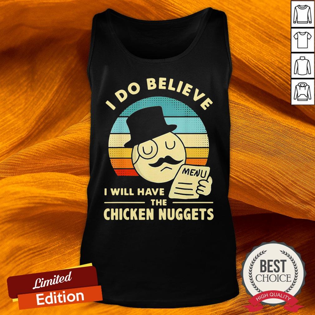 I Do Believe I Will Have The Chicken Nuggets Vintage Shirt