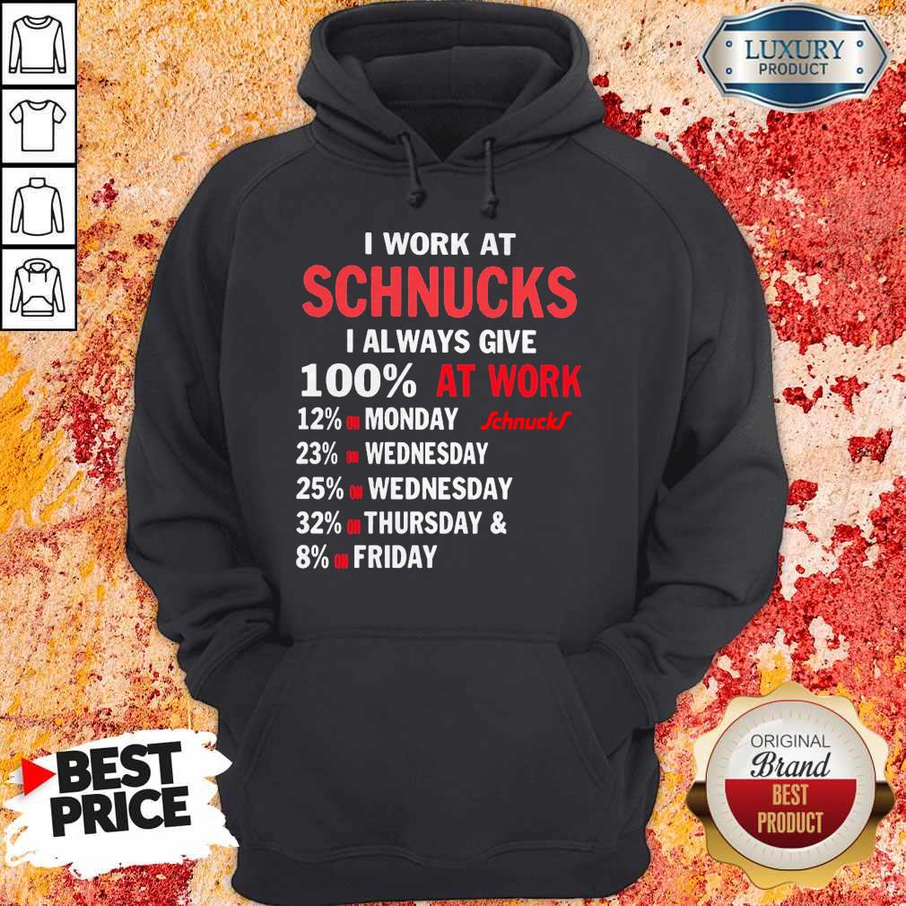 I Work At Schnucks I Always Give 100 At Work Shirt