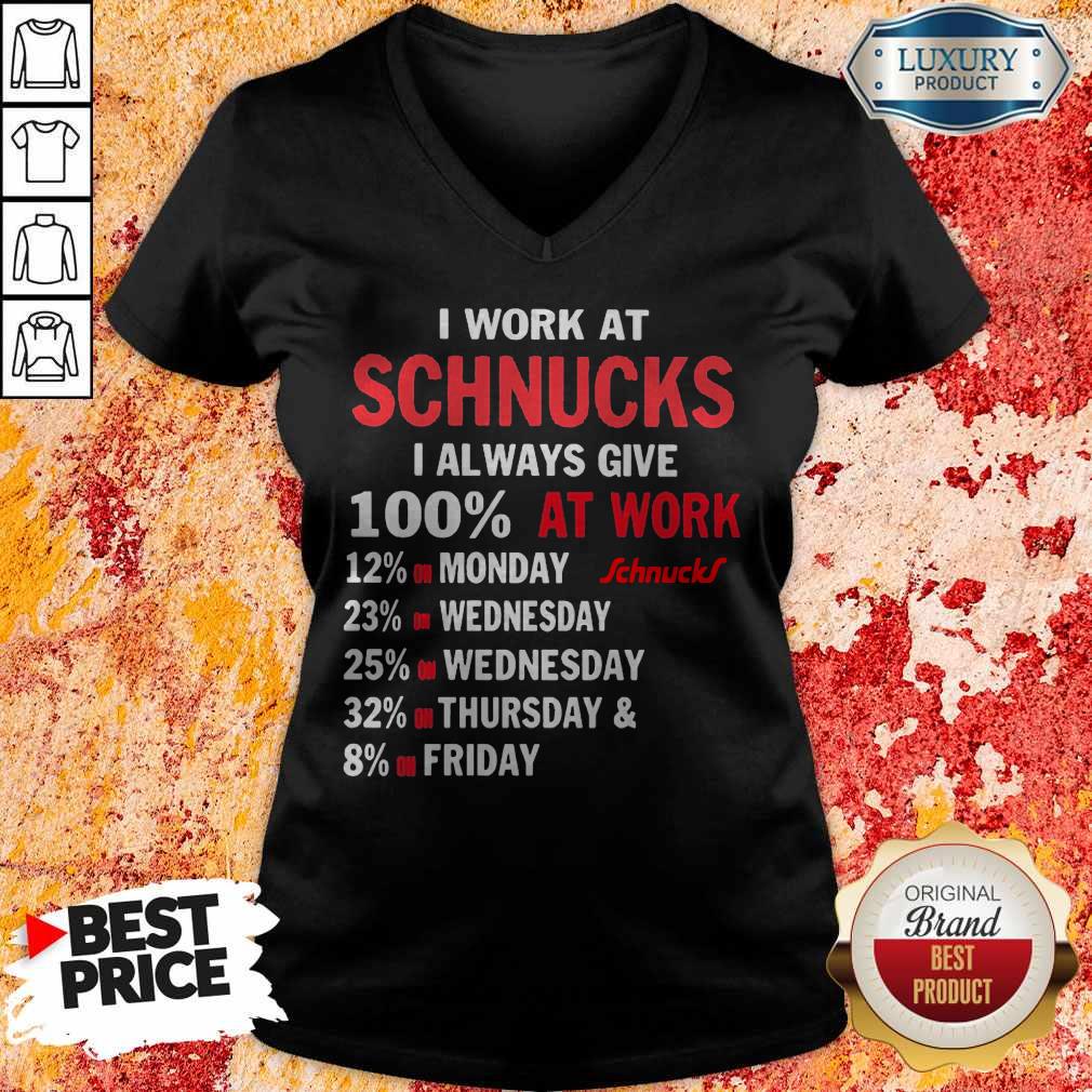 I Work At Schnucks I Always Give 100 At Work Shirt