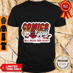 Nice Comics Will Break Your Heart Shirt