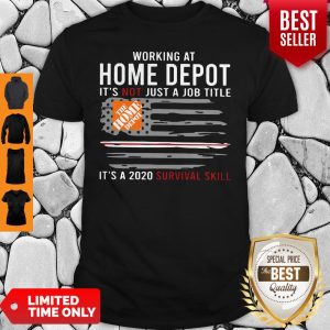 Awesome Working At Home Depot It's Not Jot A Job Title Is A 2020 Survival Skill Shirt