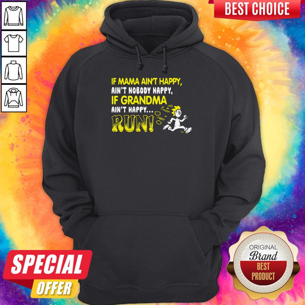 If Mama Ain’t Happy Ain’t Nobody Happy If Grandma Ain’t Happy Run Shirt