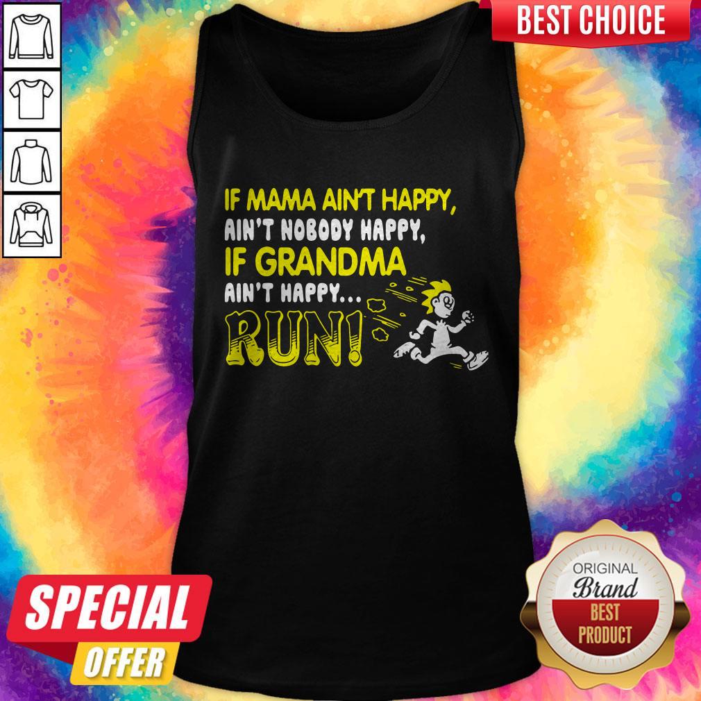 If Mama Ain’t Happy Ain’t Nobody Happy If Grandma Ain’t Happy Run Shirt
