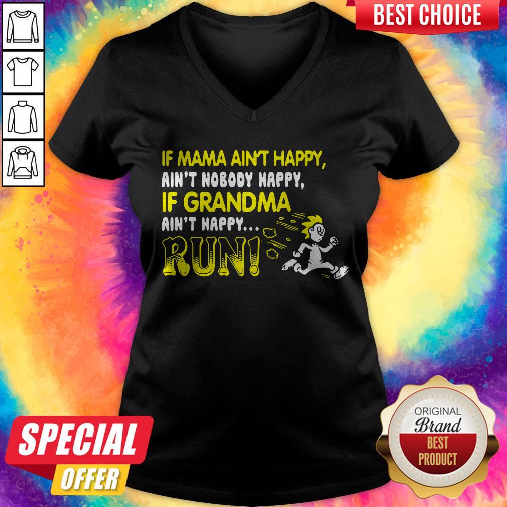 If Mama Ain’t Happy Ain’t Nobody Happy If Grandma Ain’t Happy Run Shirt