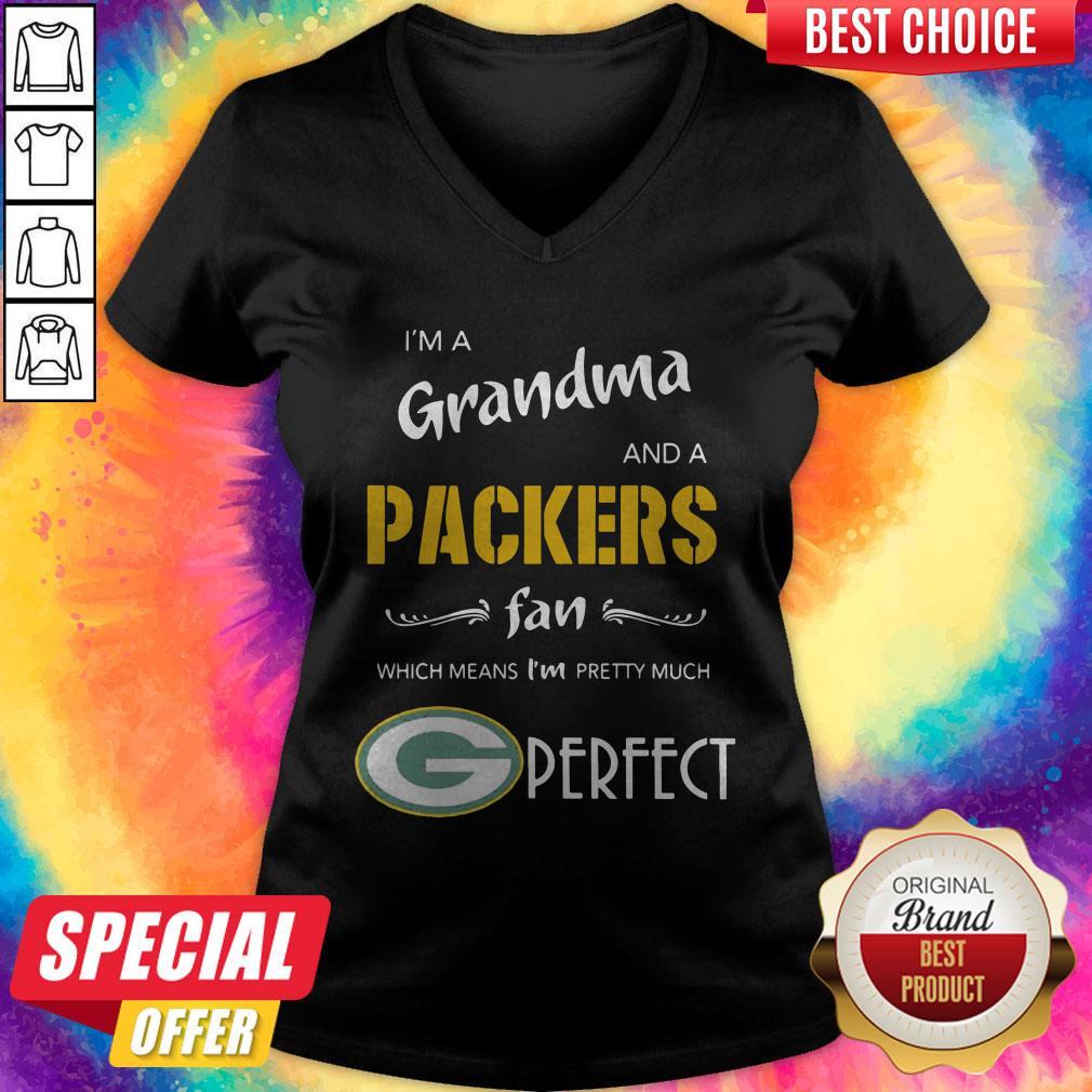 I'M A Grandma And A Packers Fan Which Means I'M Pretty Much Perfect Shirt