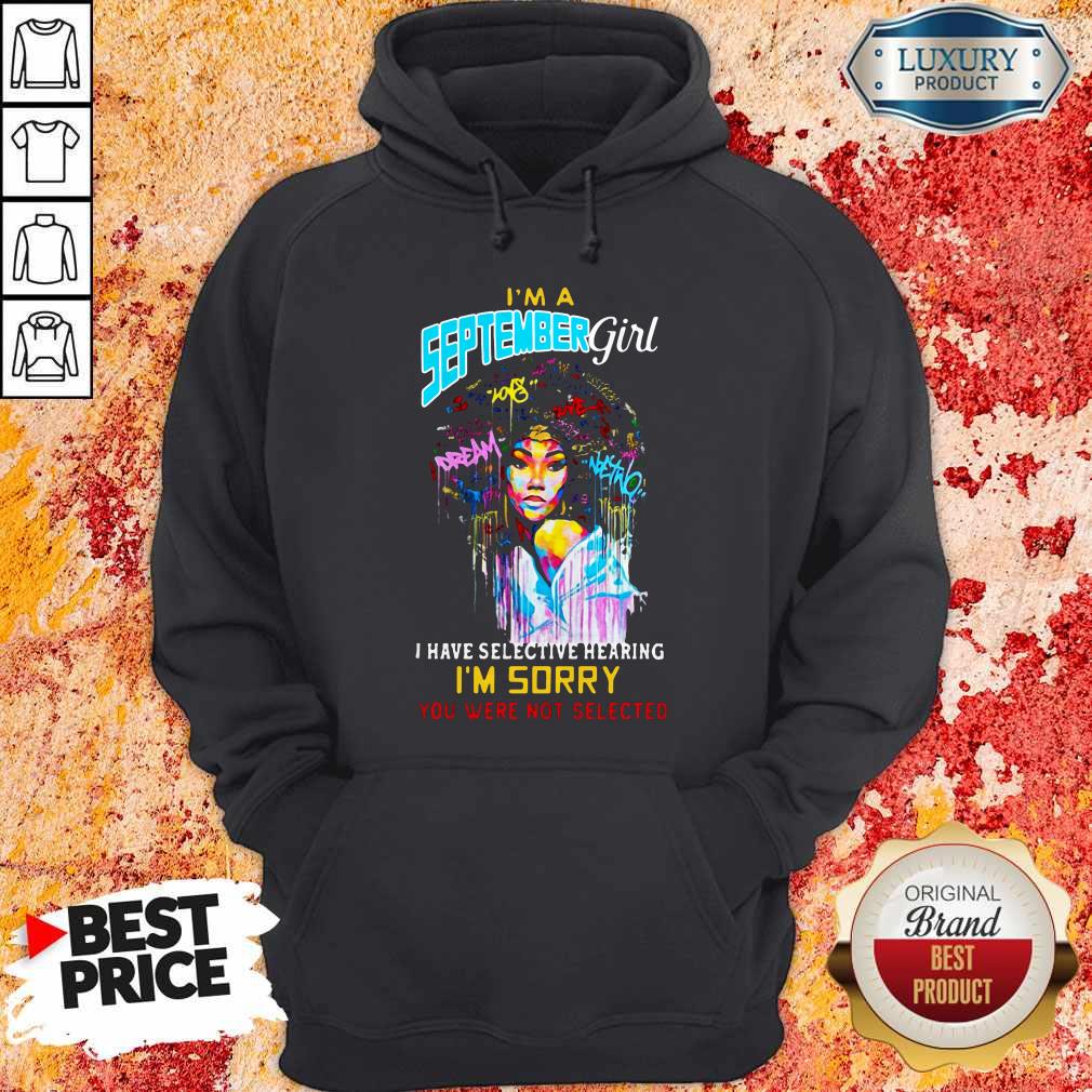 im-a-september-girl-i-have-selective-hearing-im-sorry-you-were-not-selected-hoodie.jpg
