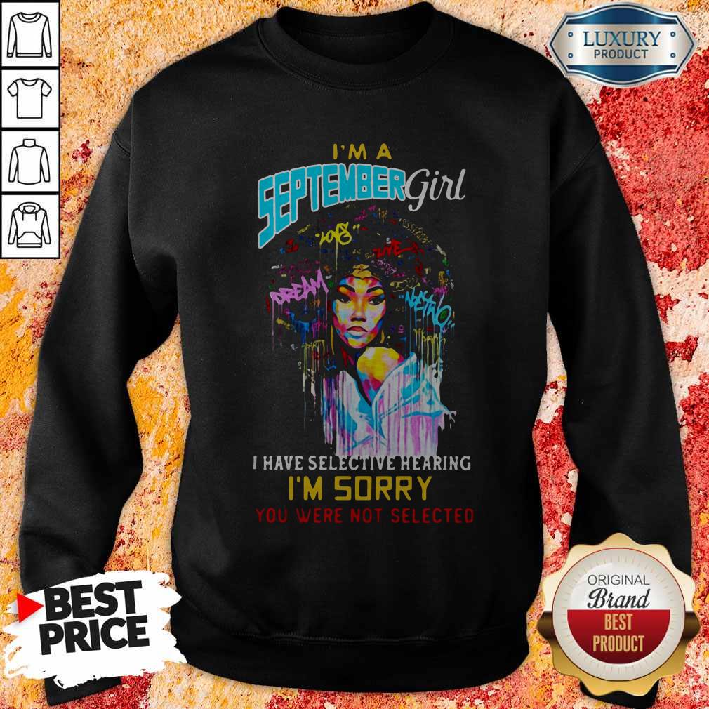 im-a-september-girl-i-have-selective-hearing-im-sorry-you-were-not-selected-sweatshirt.jpg