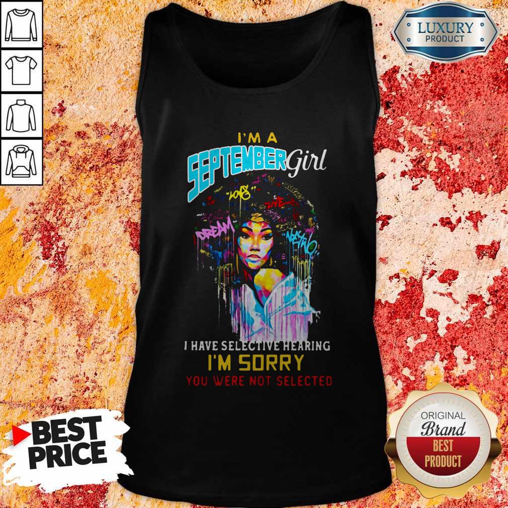 im-a-september-girl-i-have-selective-hearing-im-sorry-you-were-not-selected-tank-top.jpg