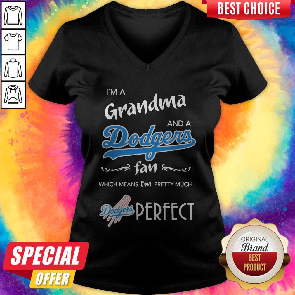 I'M Grandma And A Dodgers Fan Which Means I'M Pretty Much Perfect Shirt