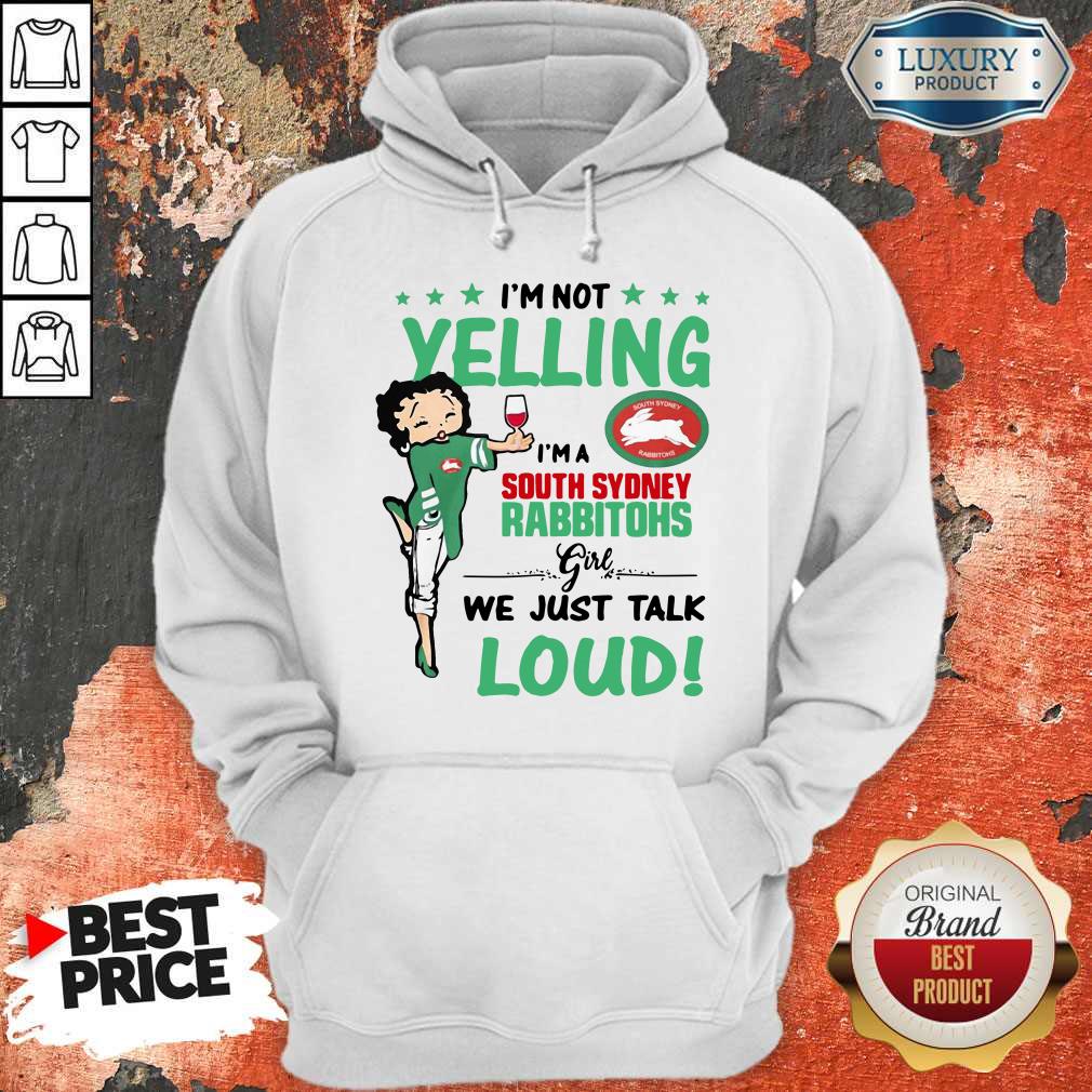 I’m Not Yelling I’m A South Sydney Rabbitohs Girl We Just Talk Loud Shirt